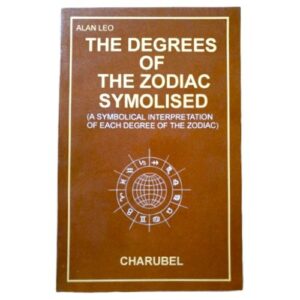 THE DEGREES OF THE ZODIAC SYMBOLISED